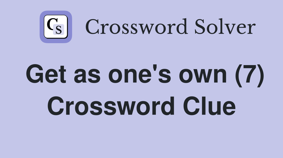 Get as one's own (7) Crossword Clue