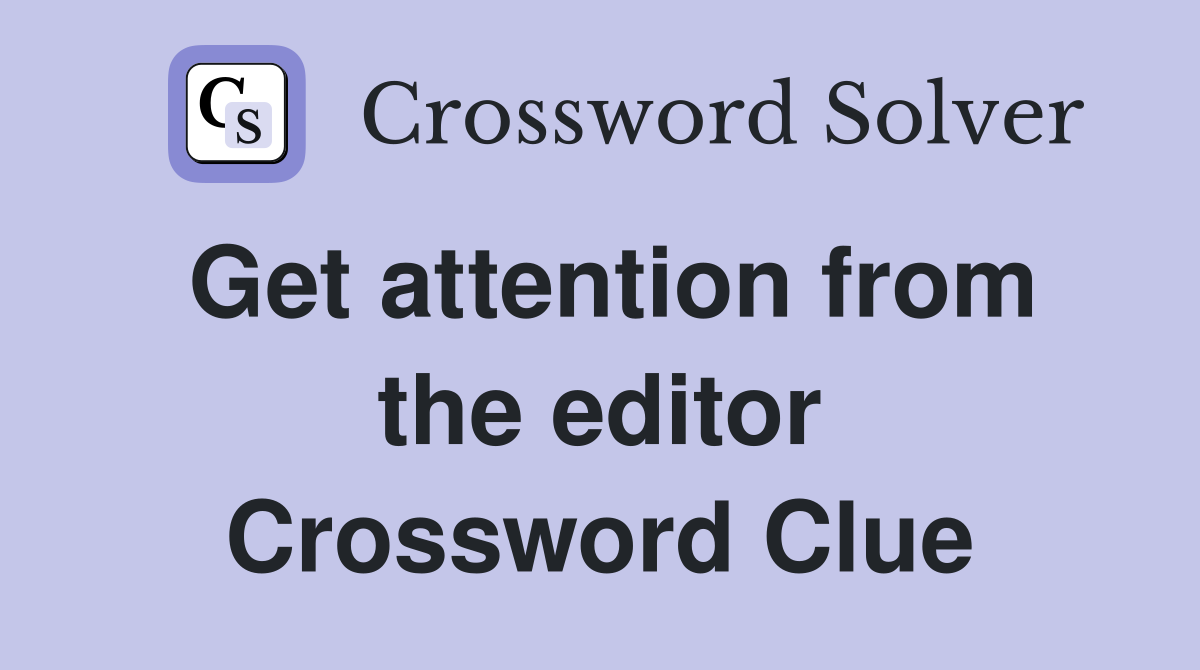Get attention from the editor Crossword Clue