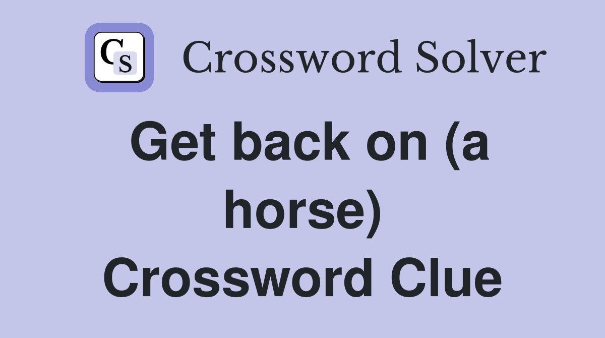 Get back on (a horse) Crossword Clue