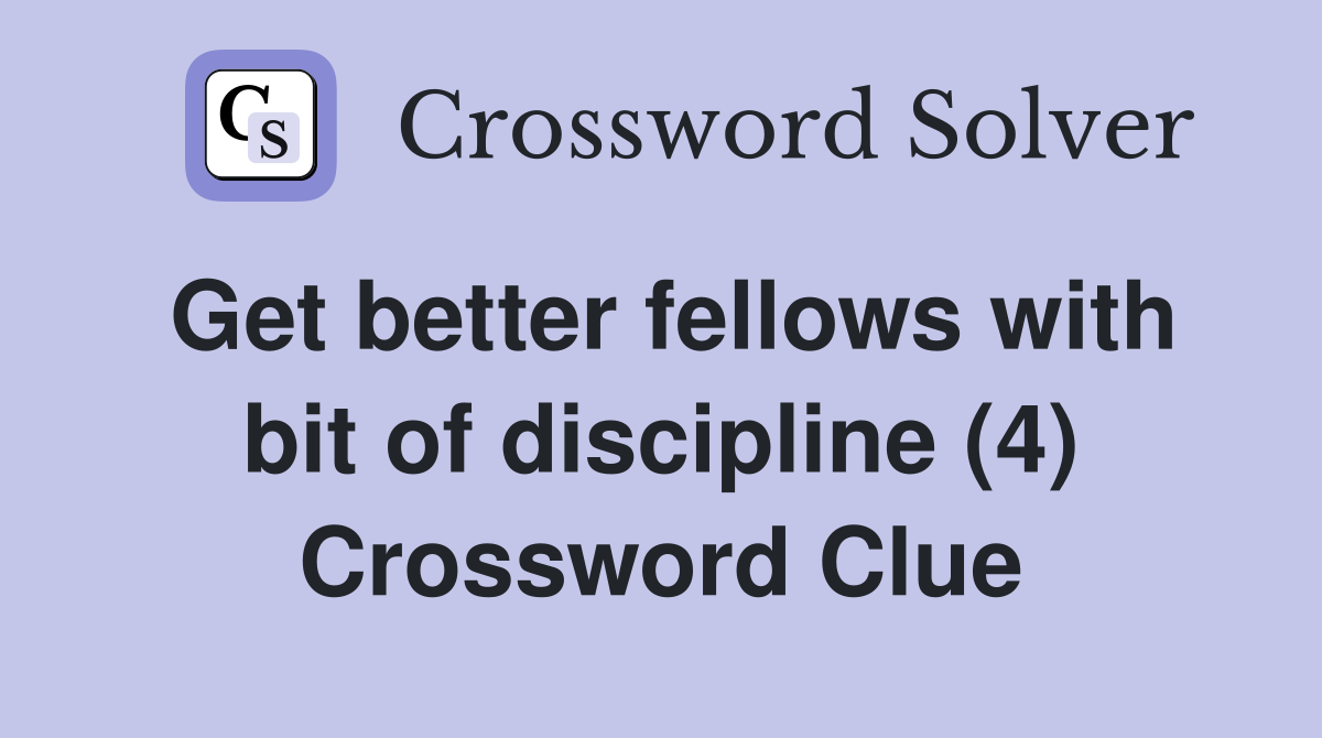 Get better fellows with bit of discipline (4) Crossword Clue