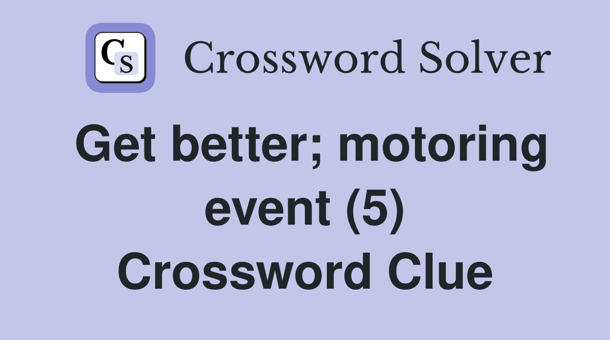 Get better; motoring event (5) Crossword Clue