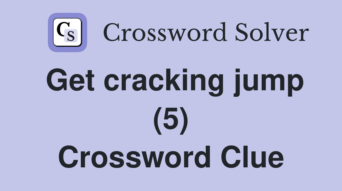 Get cracking jump (5) Crossword Clue