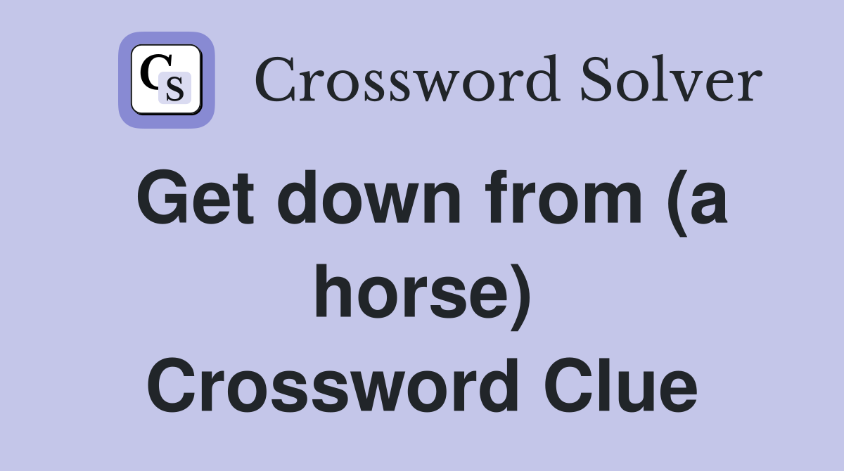 Get down from (a horse) Crossword Clue