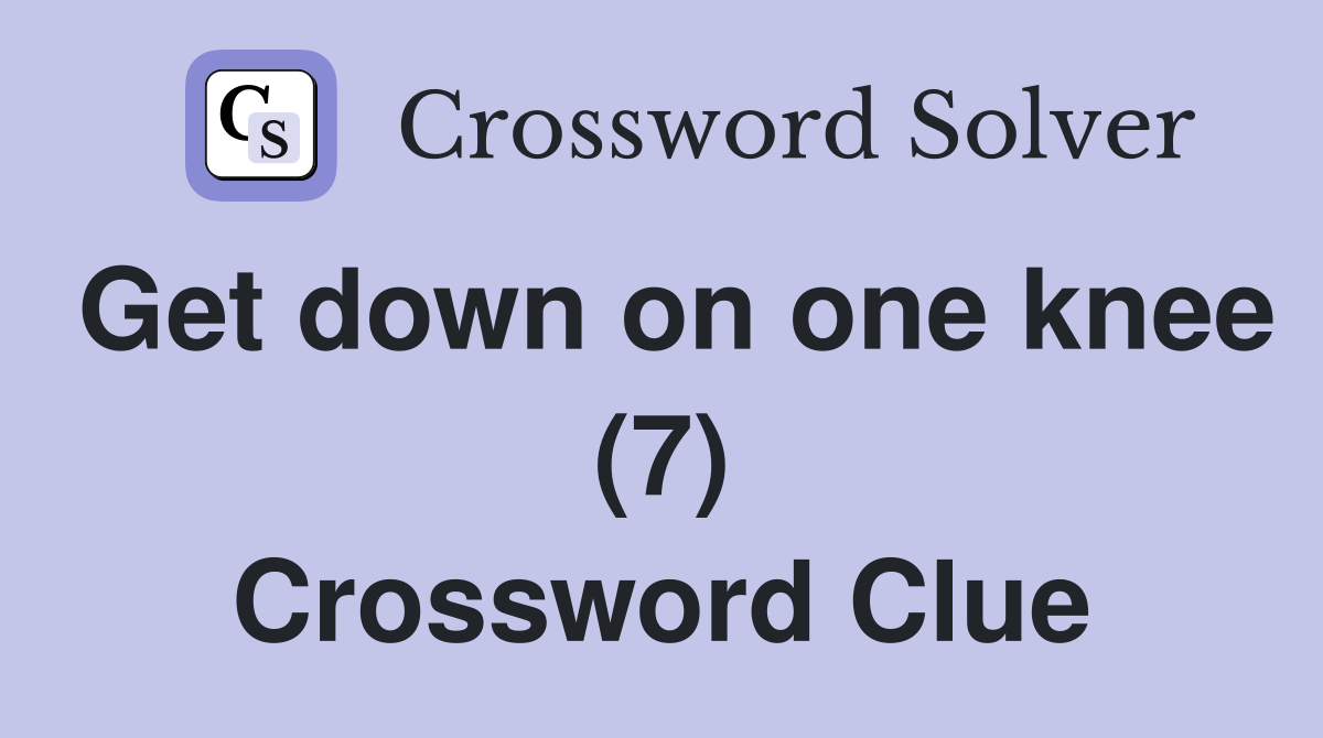 Get down on one knee (7) Crossword Clue