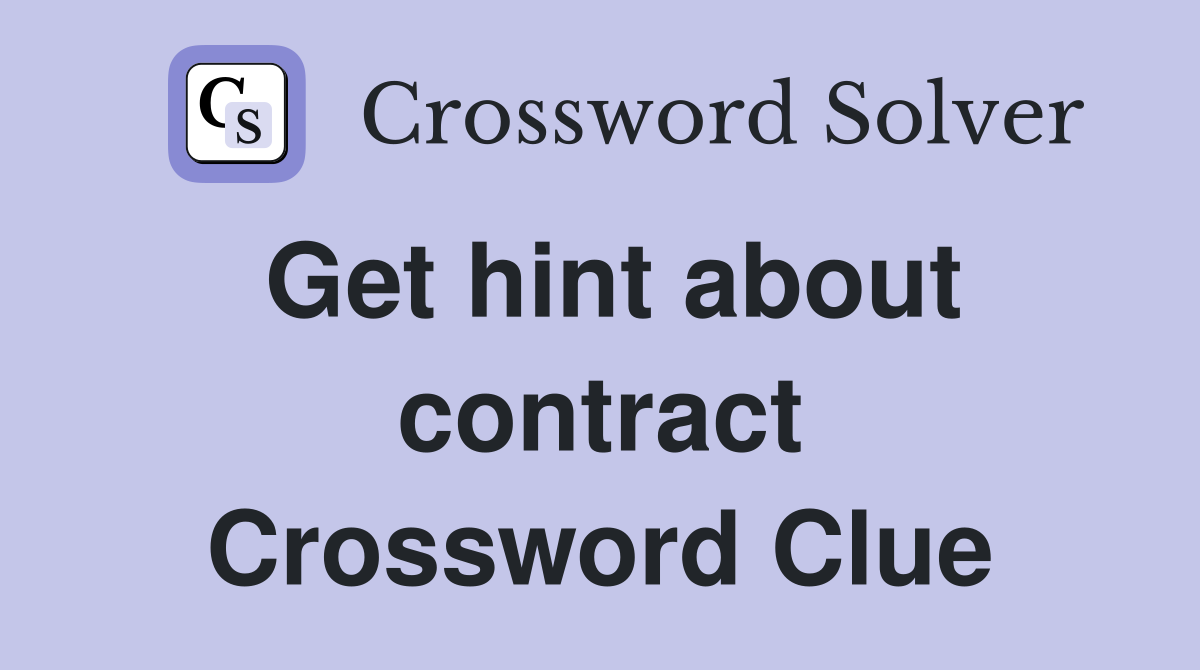 Get hint about contract Crossword Clue