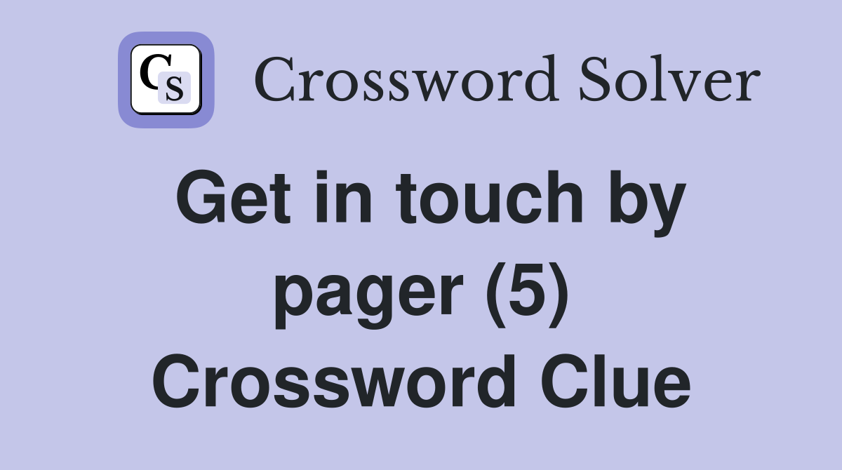 Get in touch by pager (5) Crossword Clue
