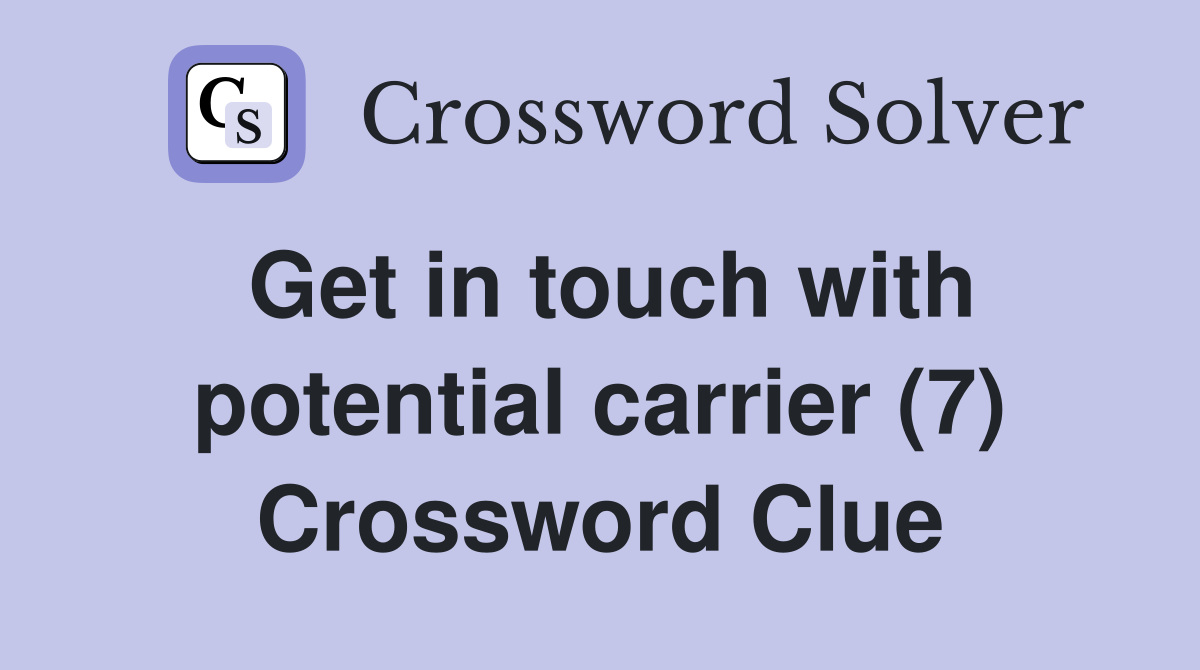 Get in touch with potential carrier (7) Crossword Clue