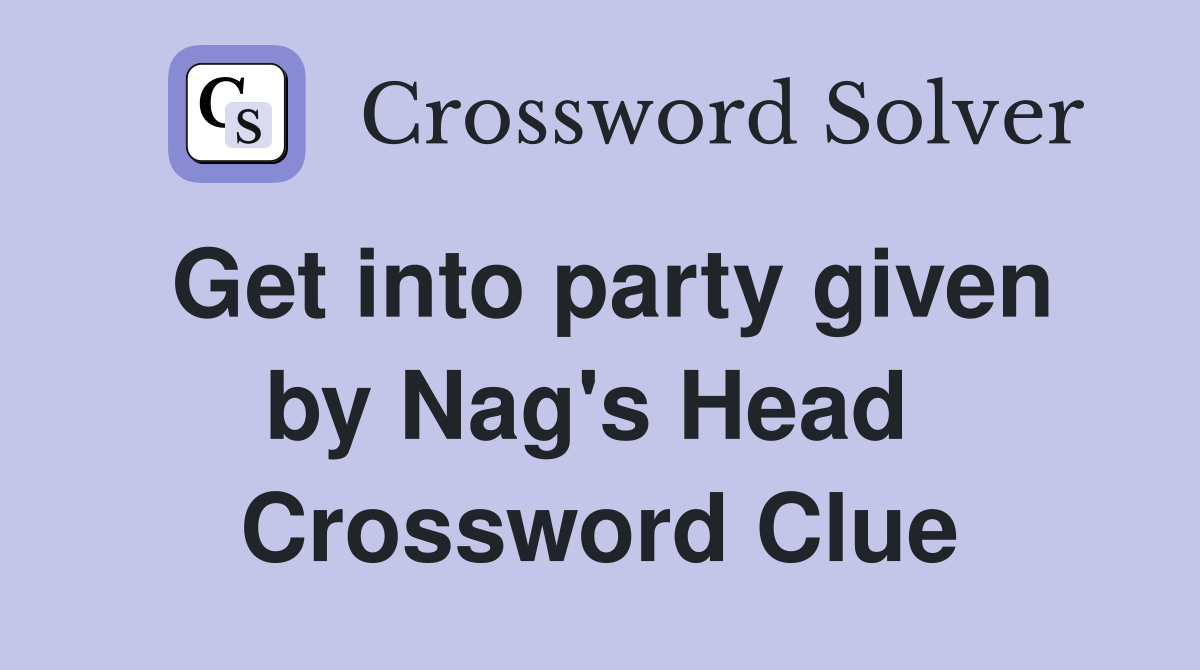 Get into party given by Nag's Head  Crossword Clue