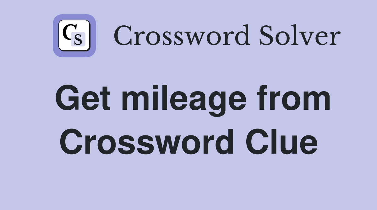 Get mileage from Crossword Clue