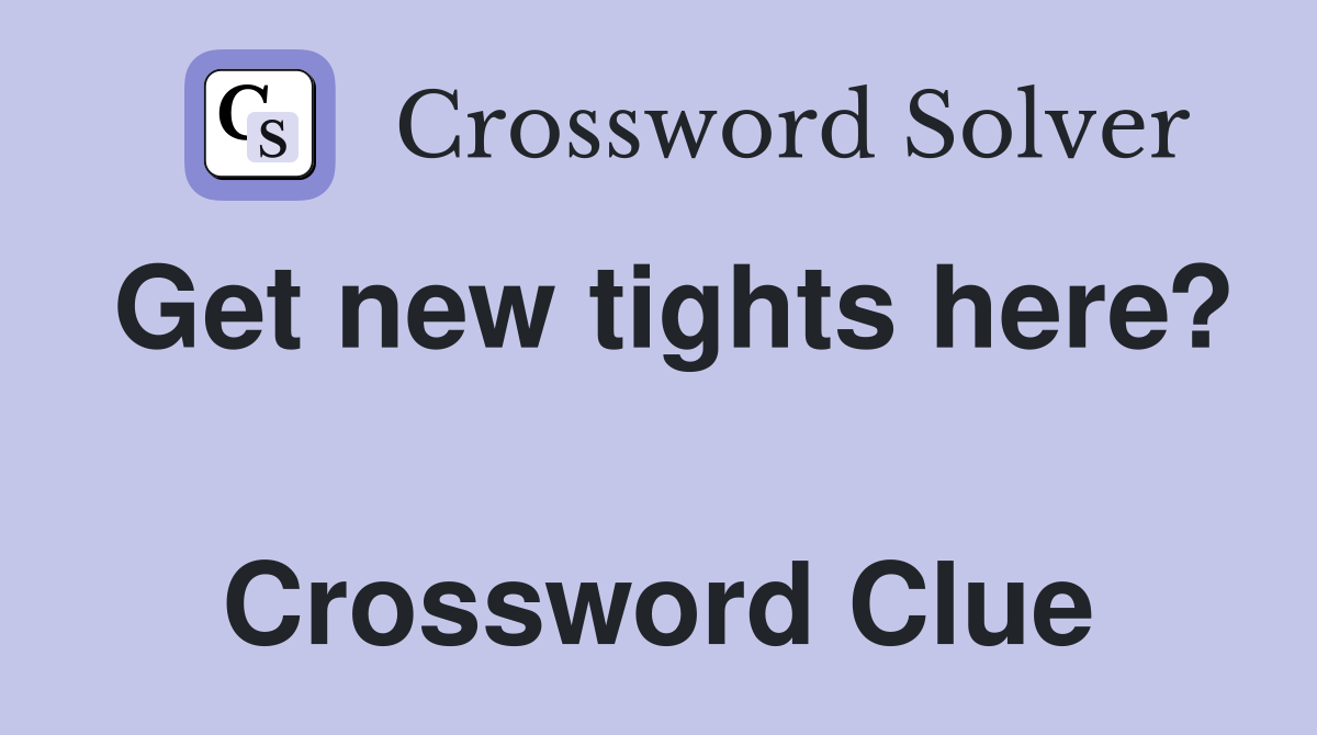 Get new tights here?  Crossword Clue