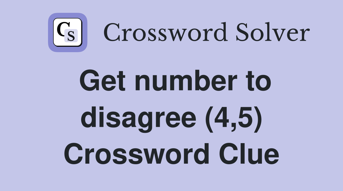 Get number to disagree (4,5) Crossword Clue