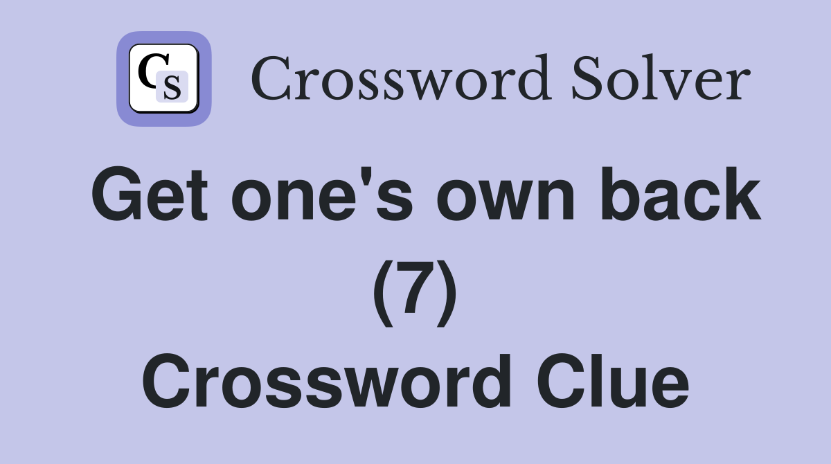 Get one's own back (7) Crossword Clue