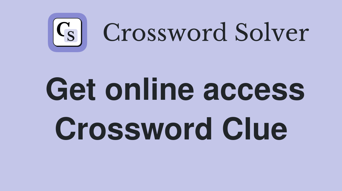 Get online access Crossword Clue