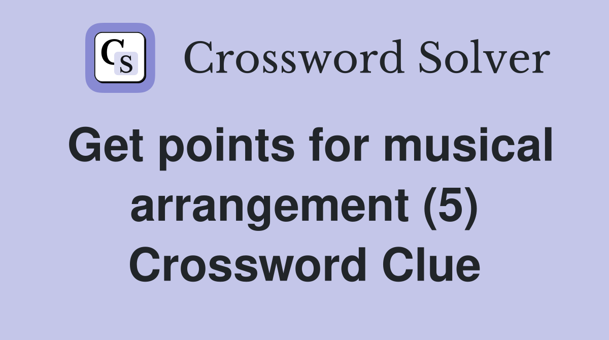Get points for musical arrangement (5) Crossword Clue