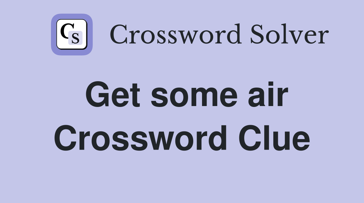 Get some air Crossword Clue Answers Crossword Solver
