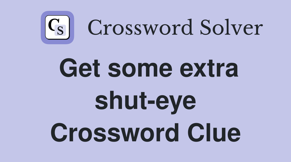 Get some extra shut-eye Crossword Clue