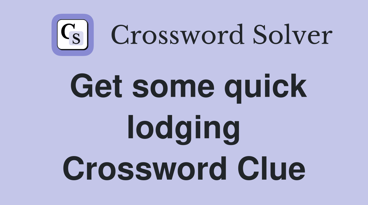 Get some quick lodging Crossword Clue