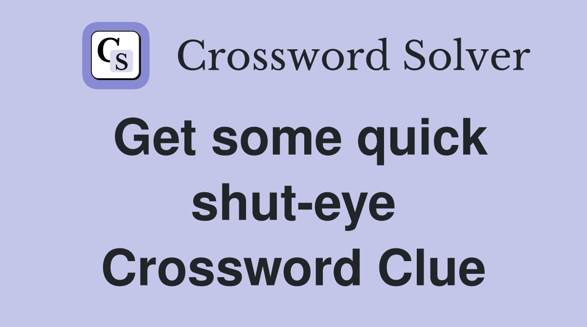Get some quick shut-eye Crossword Clue