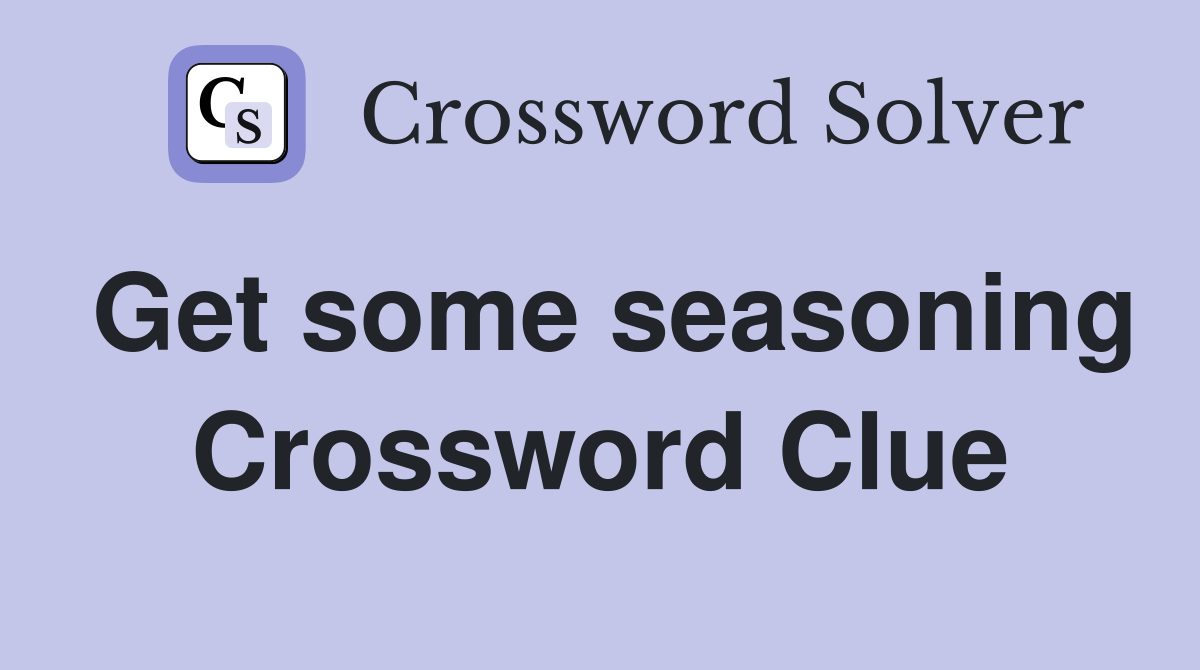 Get some seasoning Crossword Clue