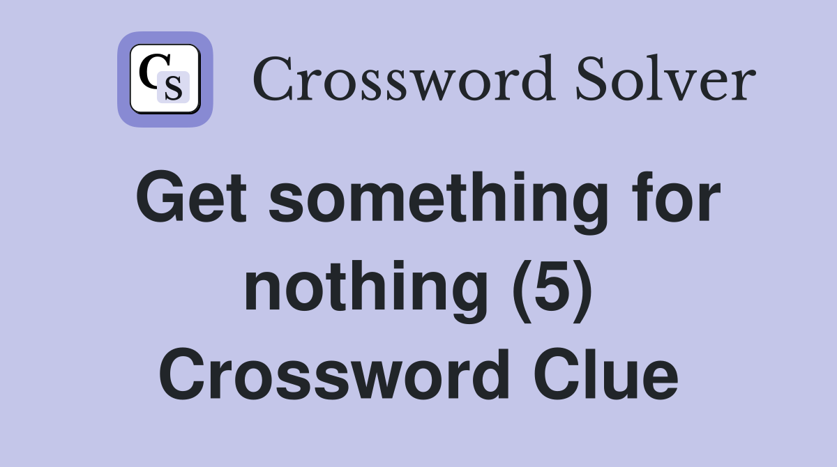 Get something for nothing (5) Crossword Clue