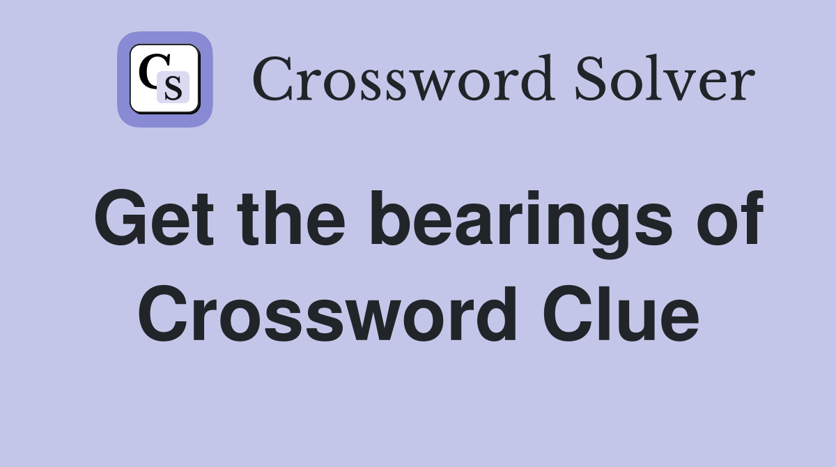 Get the bearings of Crossword Clue