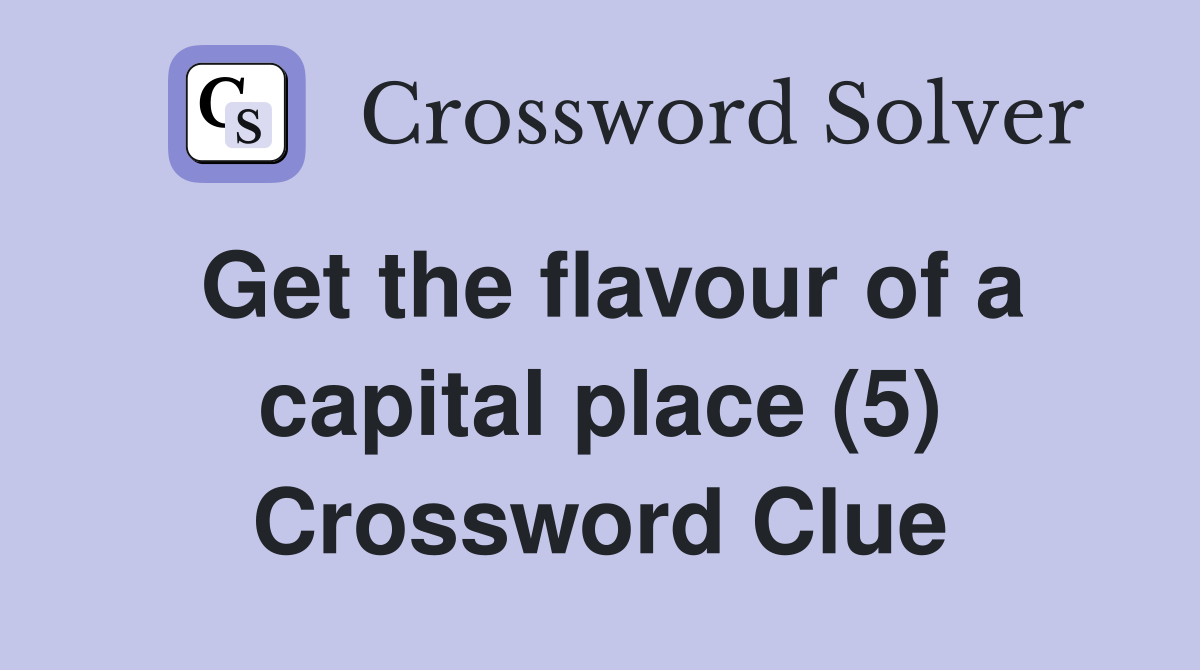 Get the flavour of a capital place (5) Crossword Clue