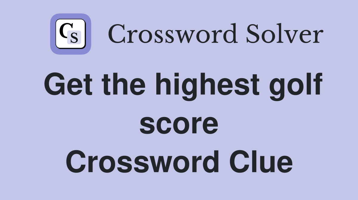 Get the highest golf score Crossword Clue