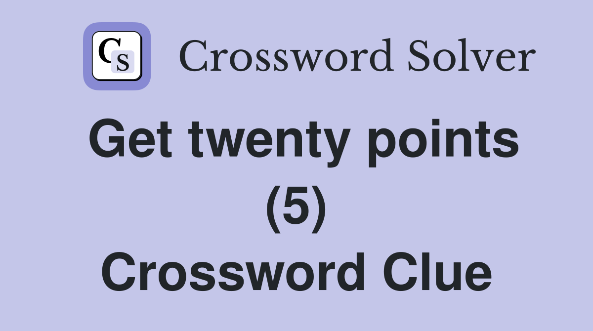 Get twenty points (5) Crossword Clue