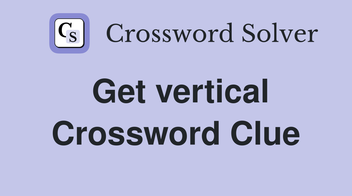 Get vertical Crossword Clue