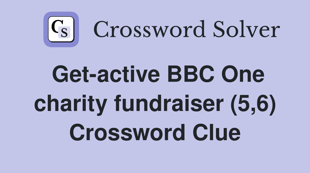 Get-active BBC One charity fundraiser (5,6) Crossword Clue