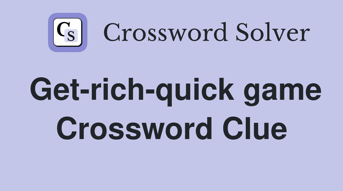 Get-rich-quick game Crossword Clue