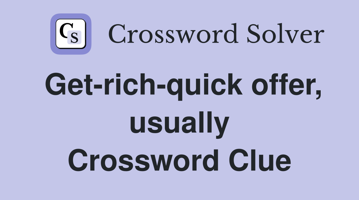 Get-rich-quick offer, usually Crossword Clue