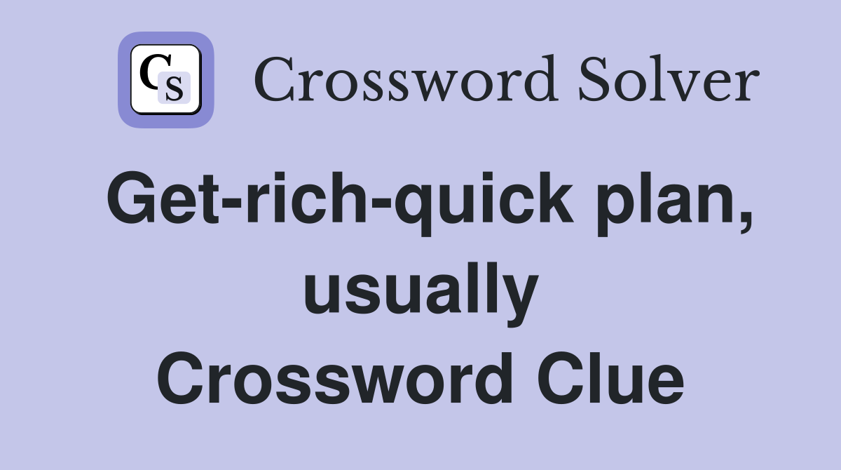 Get-rich-quick plan, usually Crossword Clue