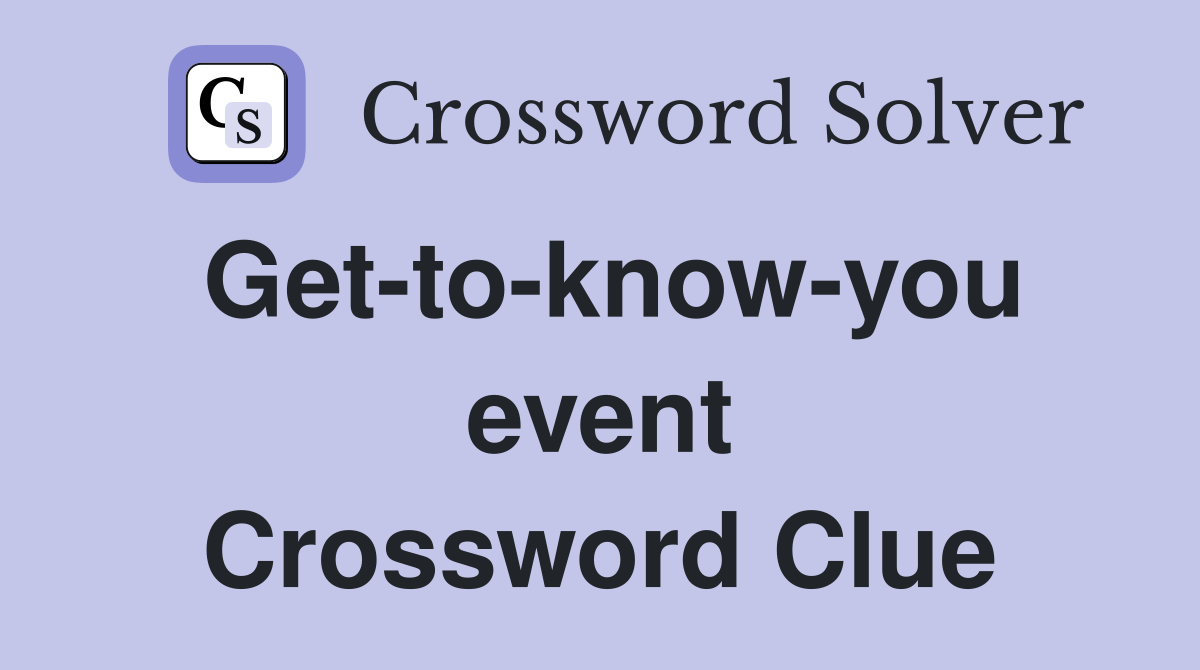 Get-to-know-you event Crossword Clue