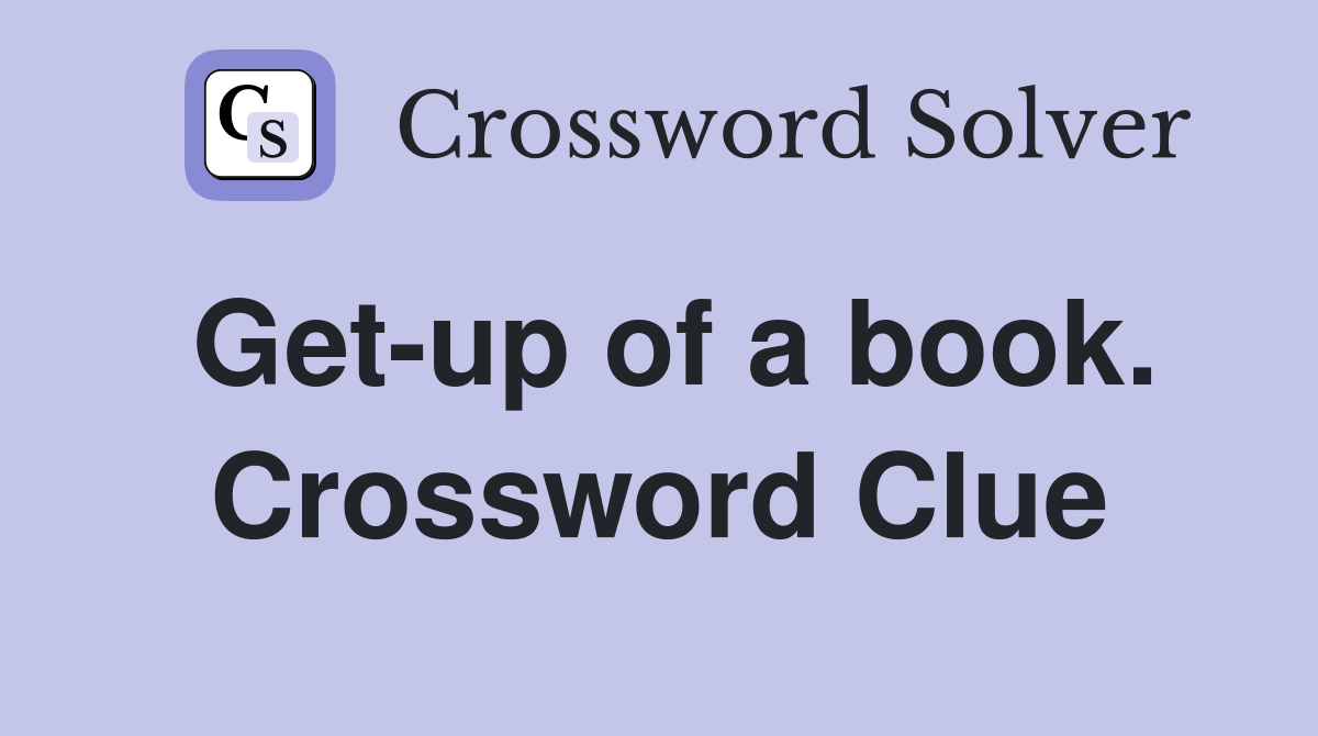 Get-up of a book. Crossword Clue