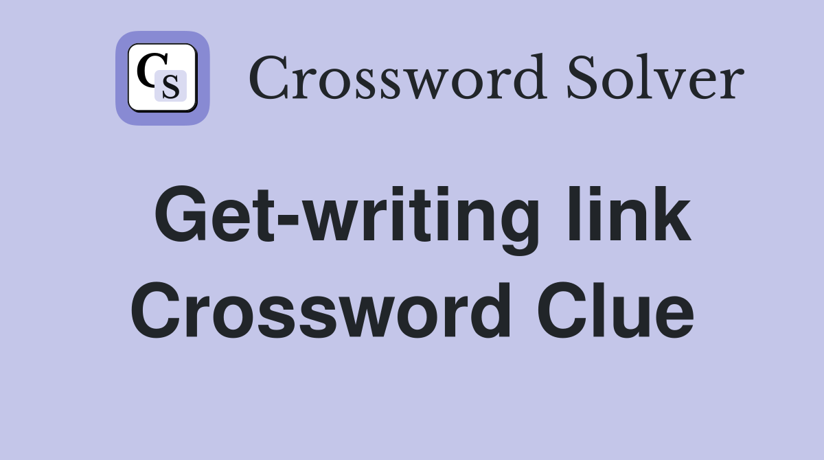 Get-writing link Crossword Clue
