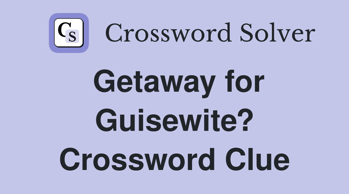 Getaway for Guisewite? Crossword Clue