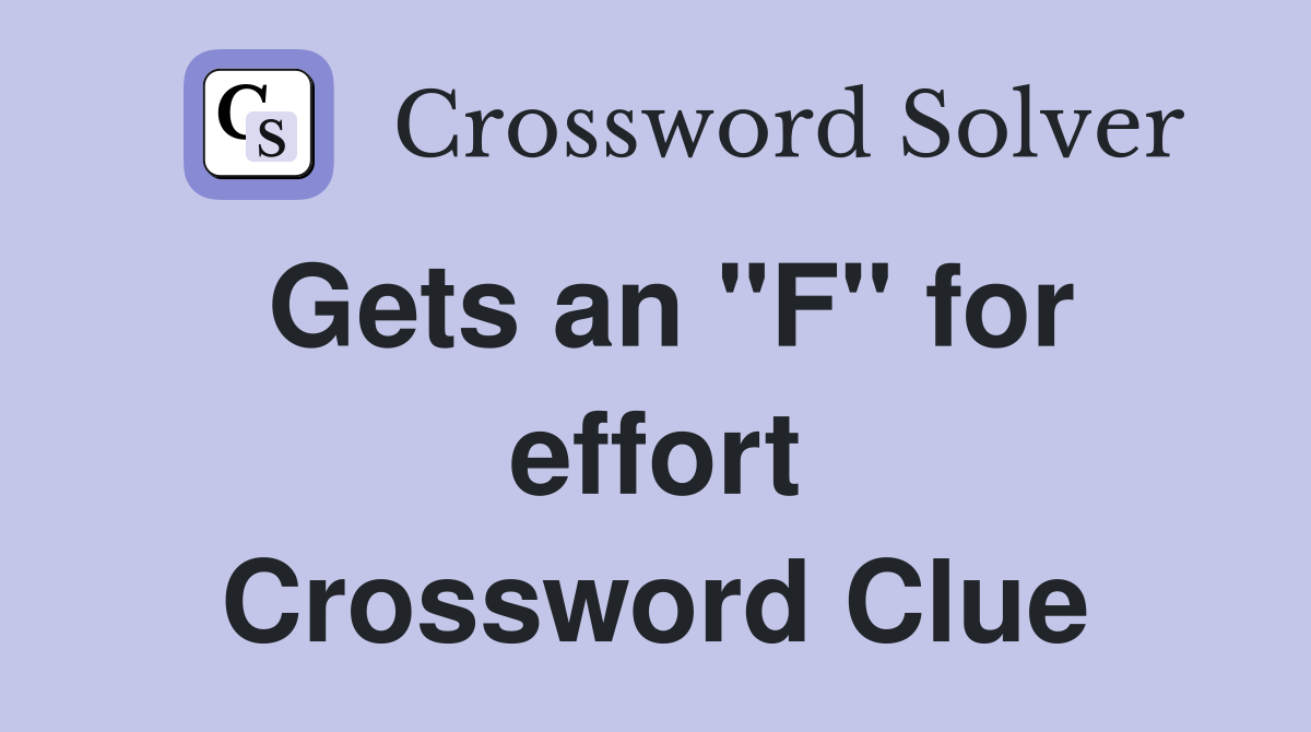 Gets an "F" for effort Crossword Clue