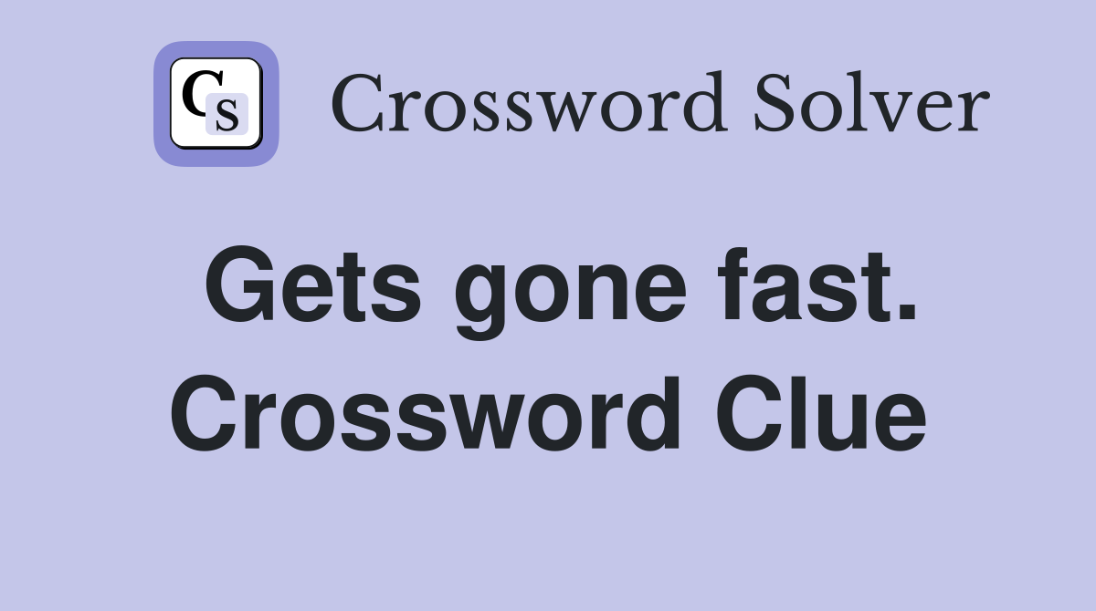 Gets gone fast. Crossword Clue