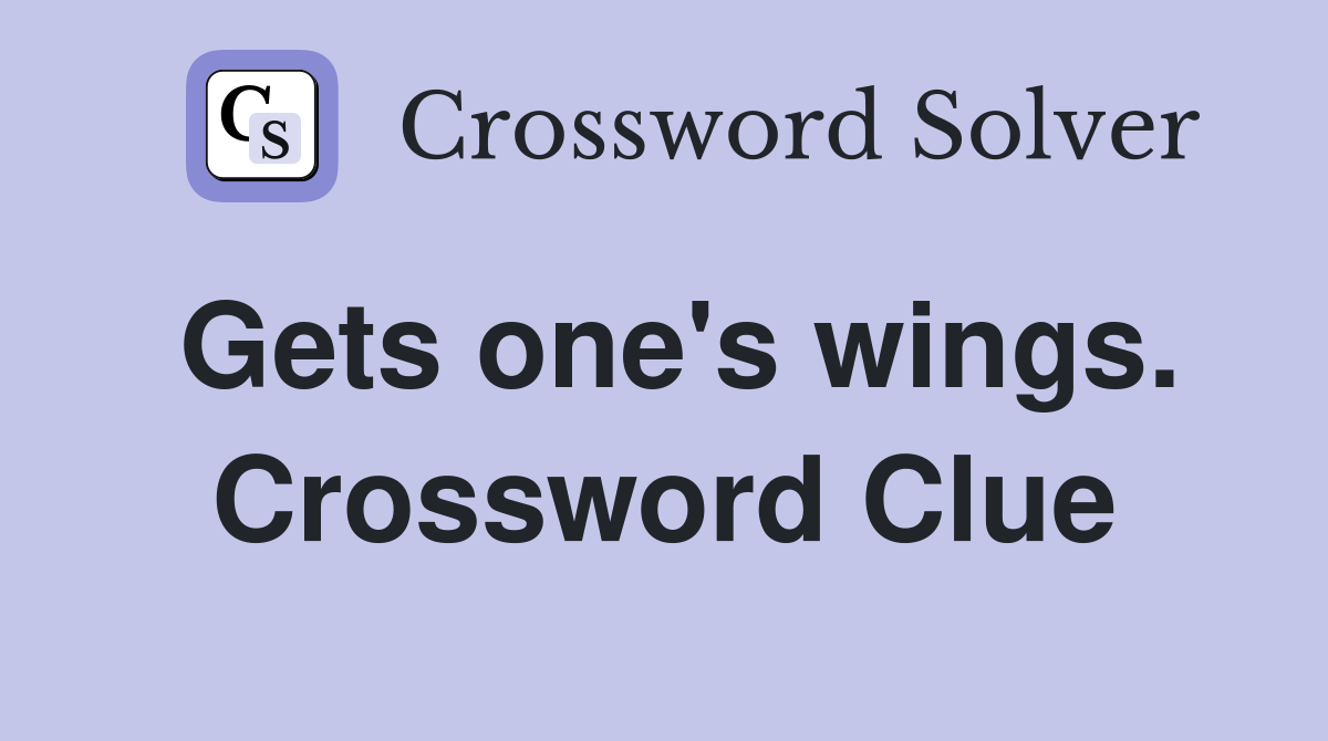 Gets one's wings. Crossword Clue
