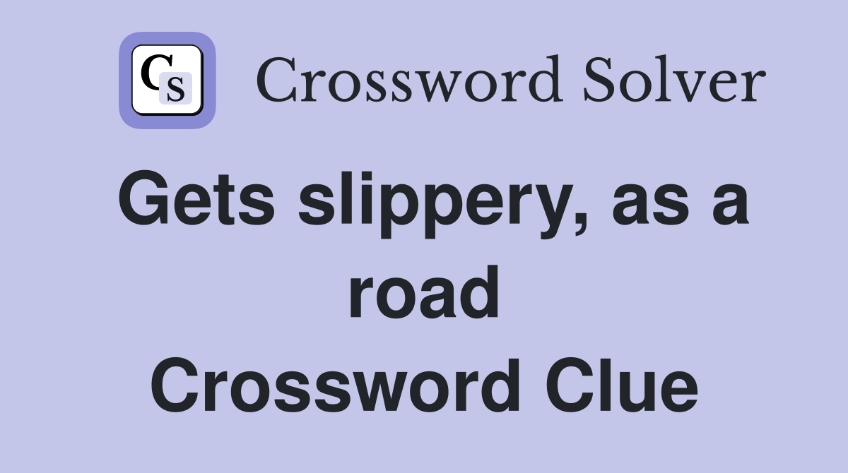 Gets slippery, as a road Crossword Clue