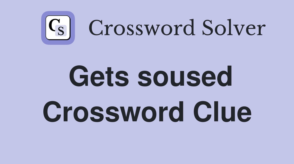 Gets soused Crossword Clue