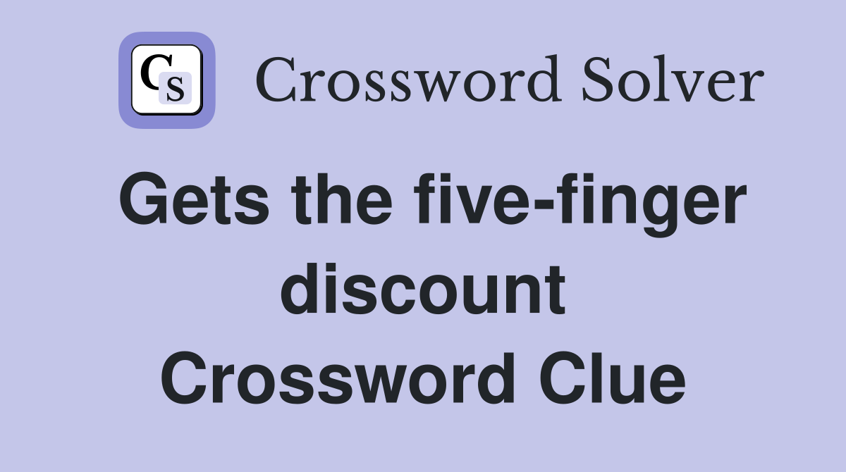 Gets the five-finger discount Crossword Clue