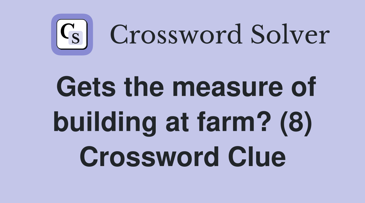 Gets the measure of building at farm? (8) Crossword Clue