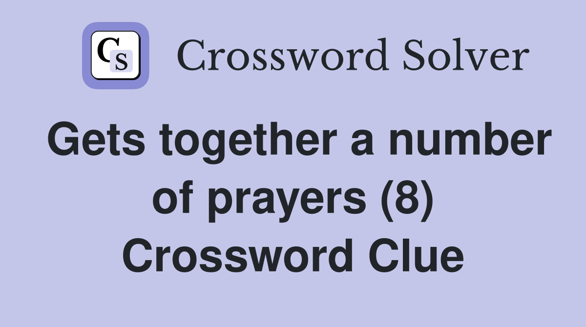 Gets together a number of prayers (8) Crossword Clue