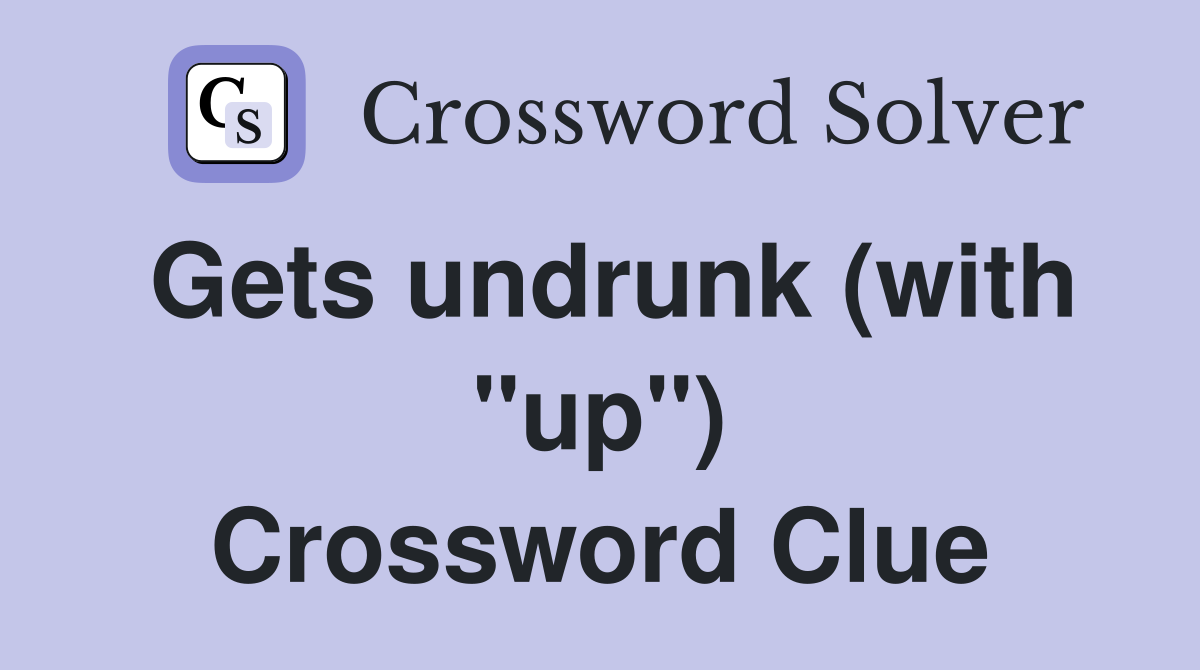 Gets undrunk (with "up") Crossword Clue