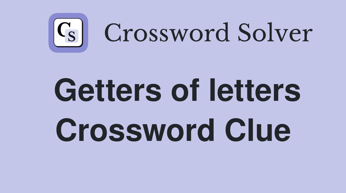 Getters of letters Crossword Clue