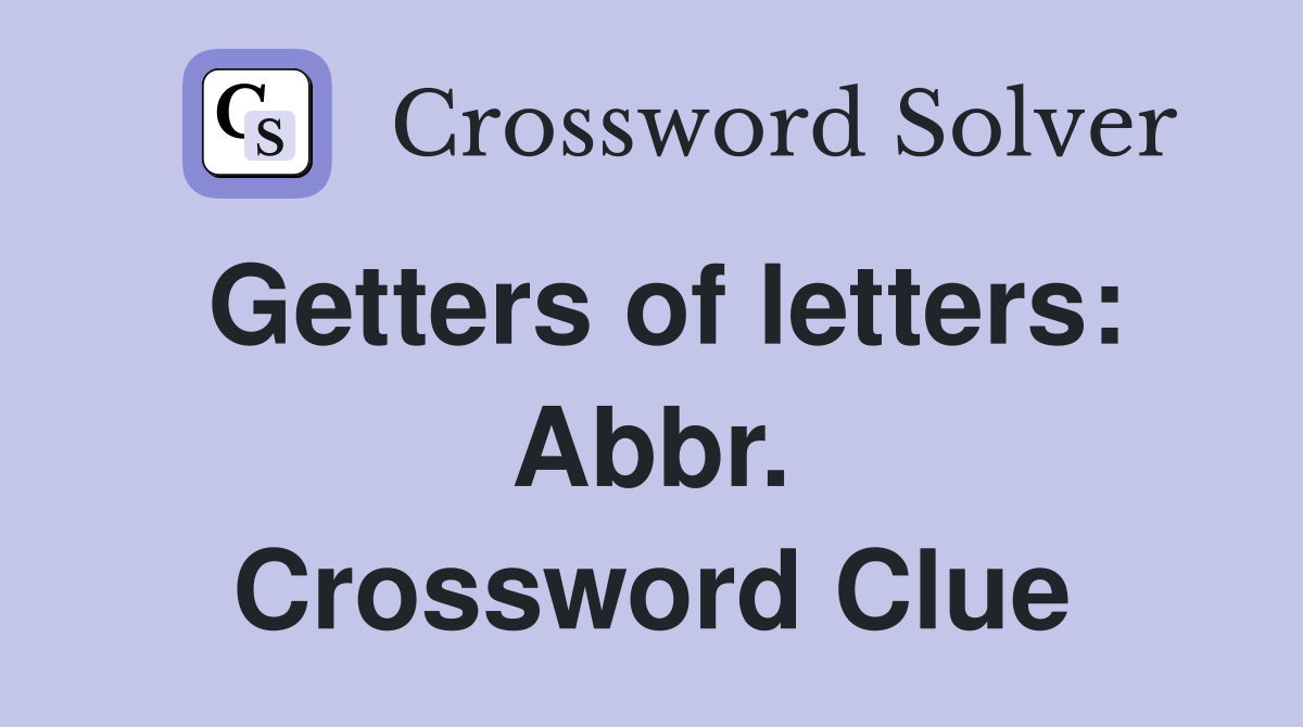 Getters of letters: Abbr. Crossword Clue