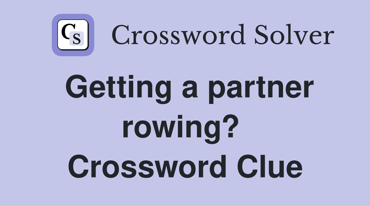 Getting a partner rowing?  Crossword Clue