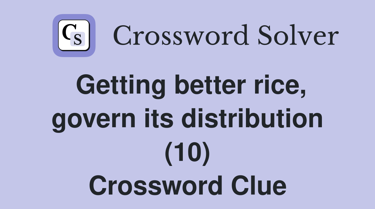 Getting better rice, govern its distribution (10) Crossword Clue